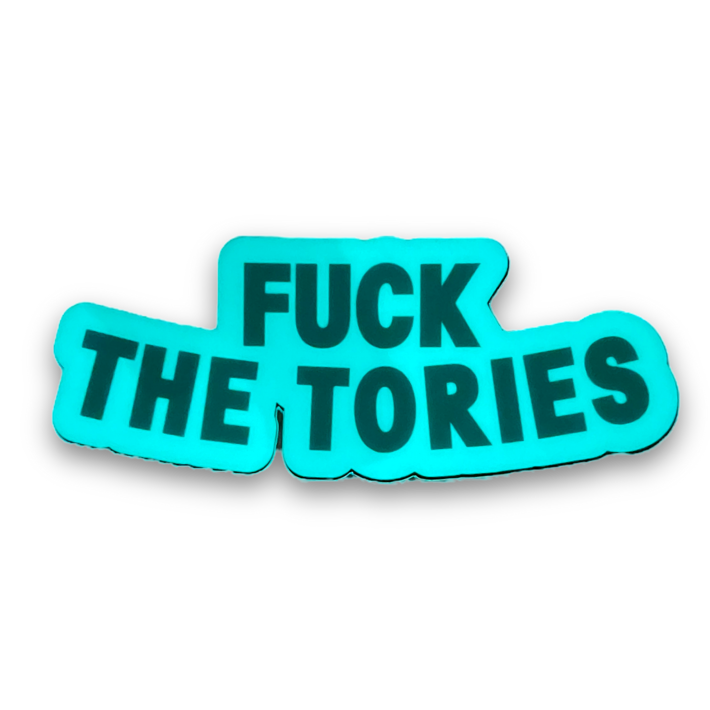 Glow In The Dark Sticker - Fuck The Tories