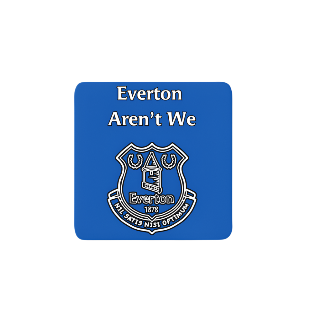 Everton Aren’t We Coaster – heat-resistant coaster celebrating Everton FC pride.