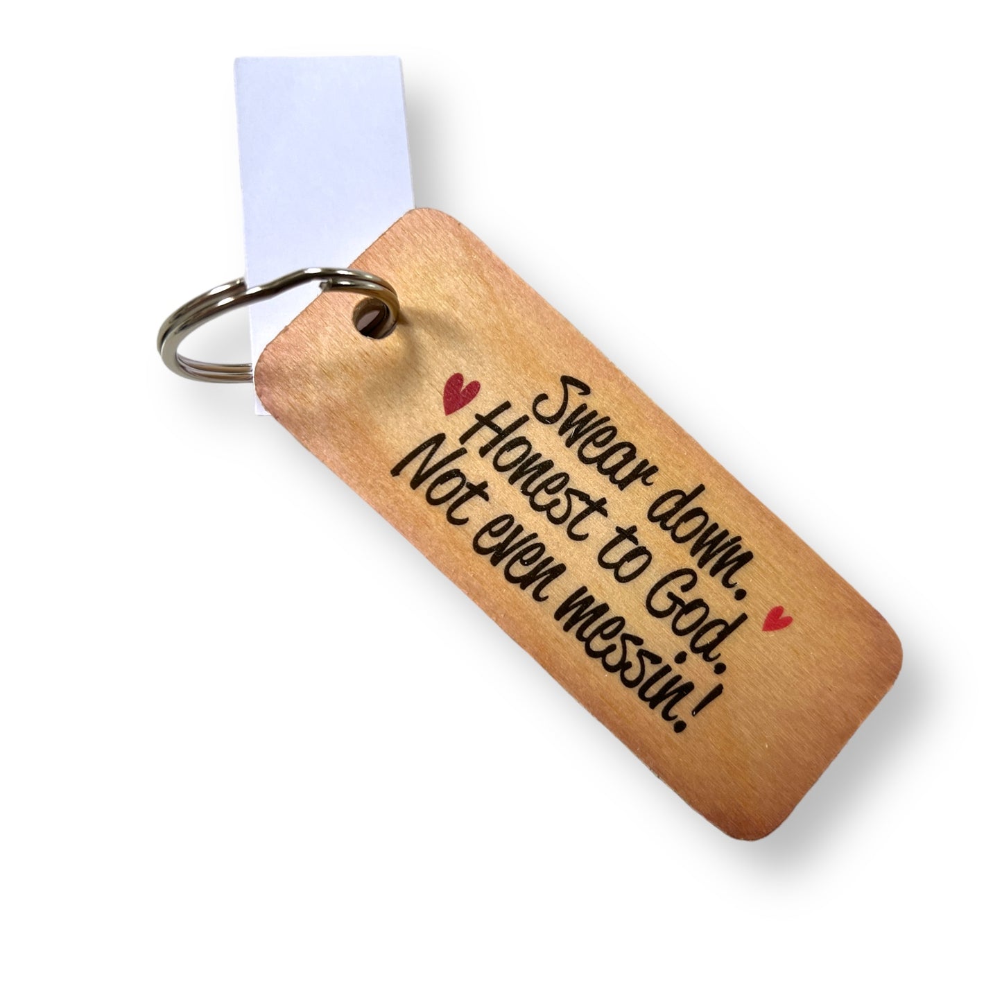 Swear Down. Honest to God. Not even messin! Wooden Keyring