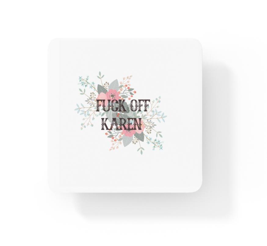 Fuck Off Karen Coaster