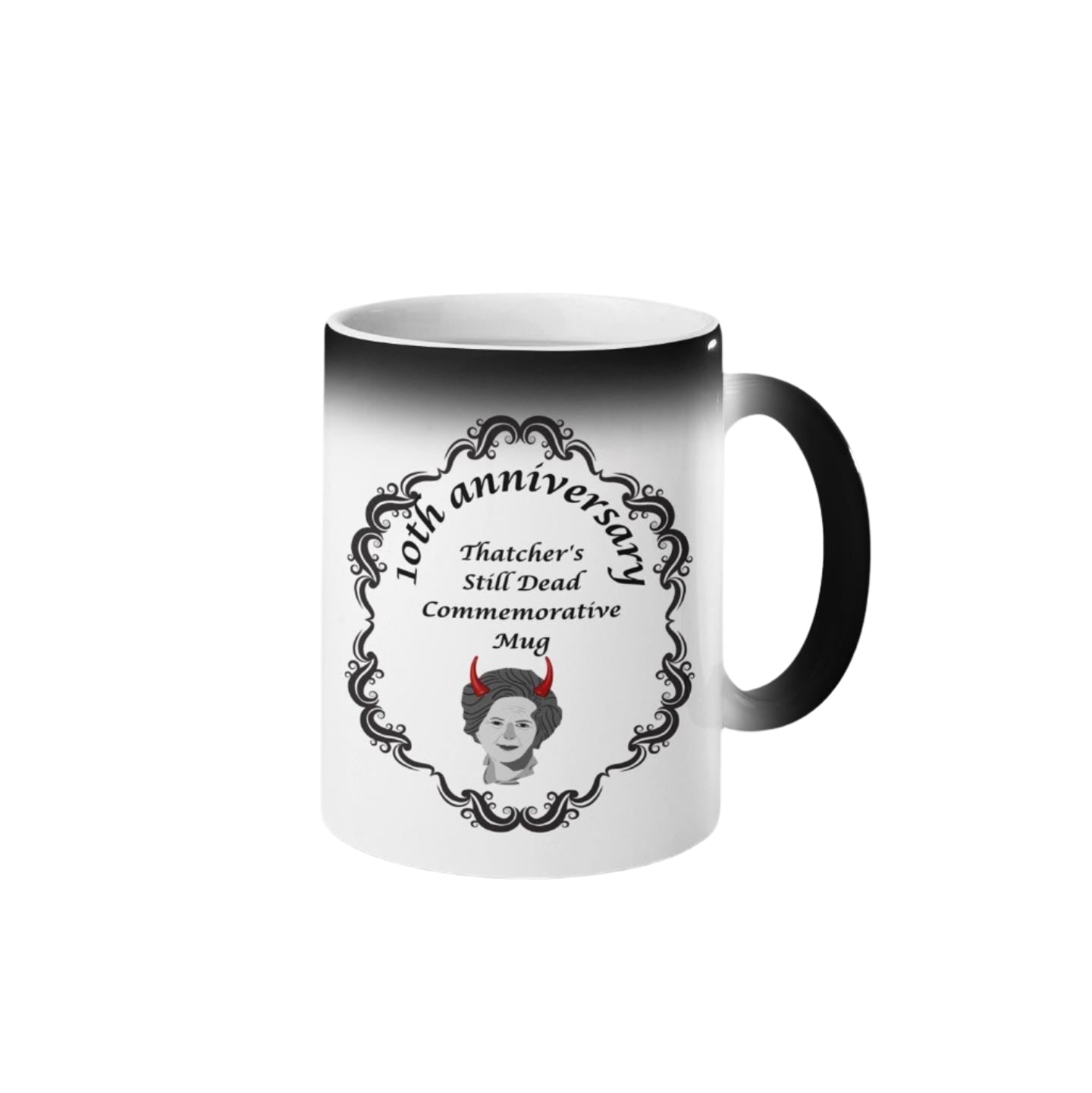 Thatcher Is Still Dead Commemorative 10th Anniversary Mug – ceramic mug featuring a bold political statement.