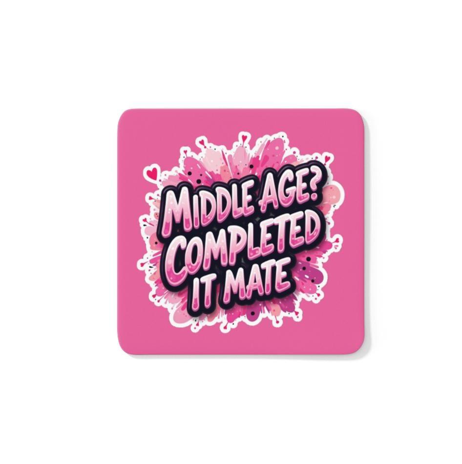 Middle Age? Completed It Mate
