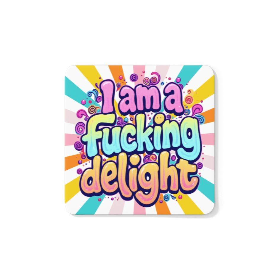 I'm A Fucking Delight Coaster