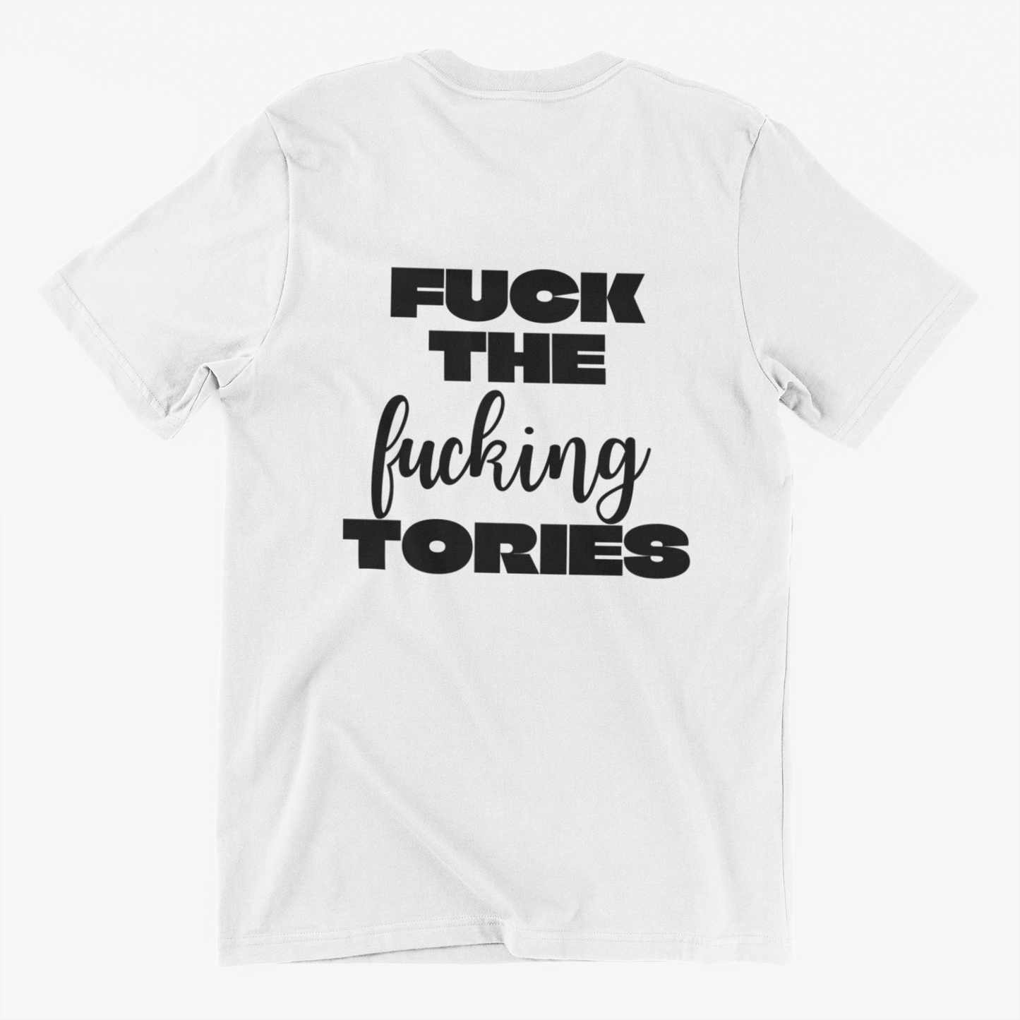 Fuck The Fucking Tories T-shirt