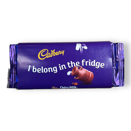 I Belong In The Fridge - Cadbury Dairy Milk (Various Flavours)