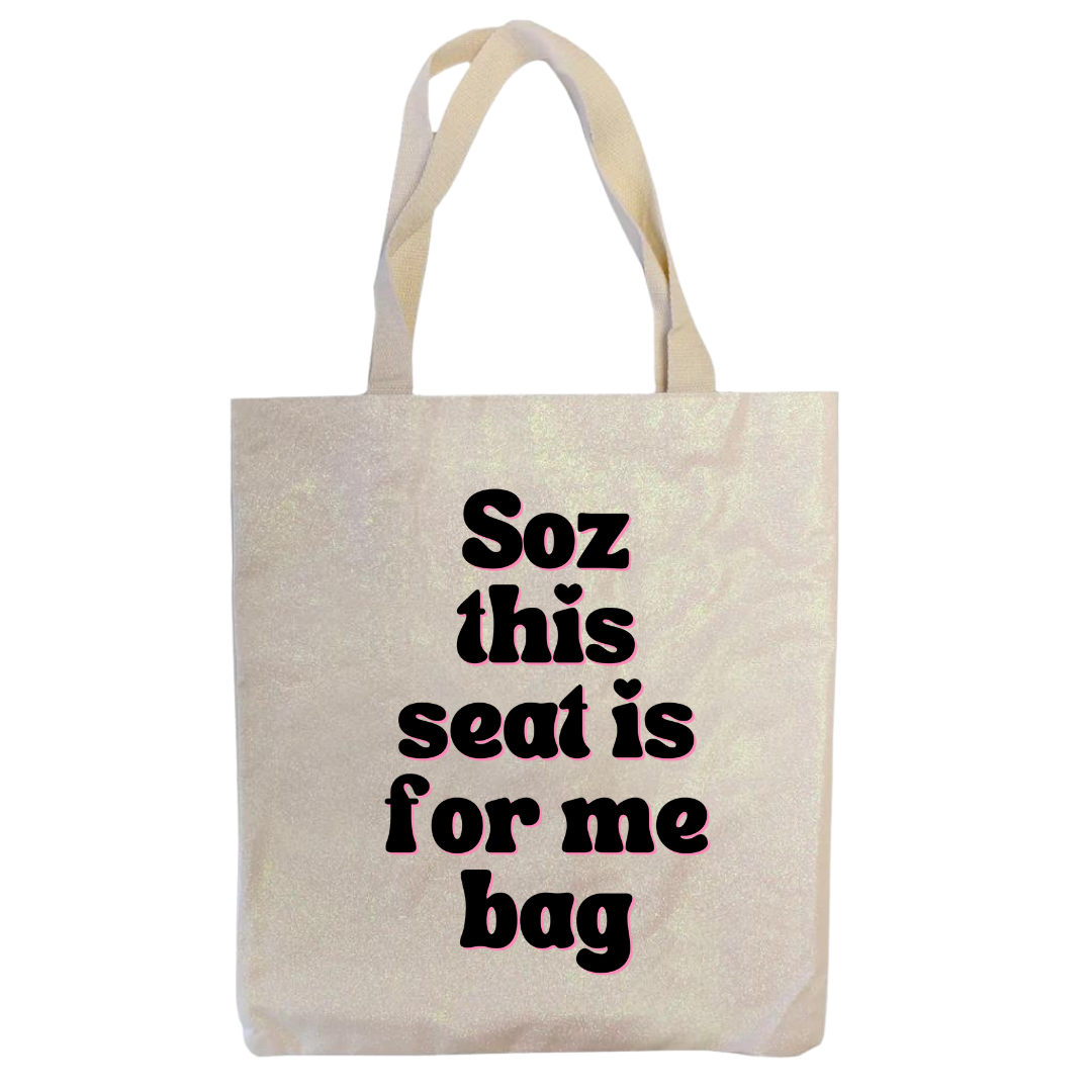 Soz This Seat Is For My Bag- Glitter Tote Bag