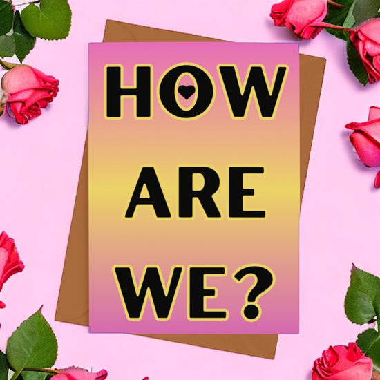 How Are We? Valentines Card