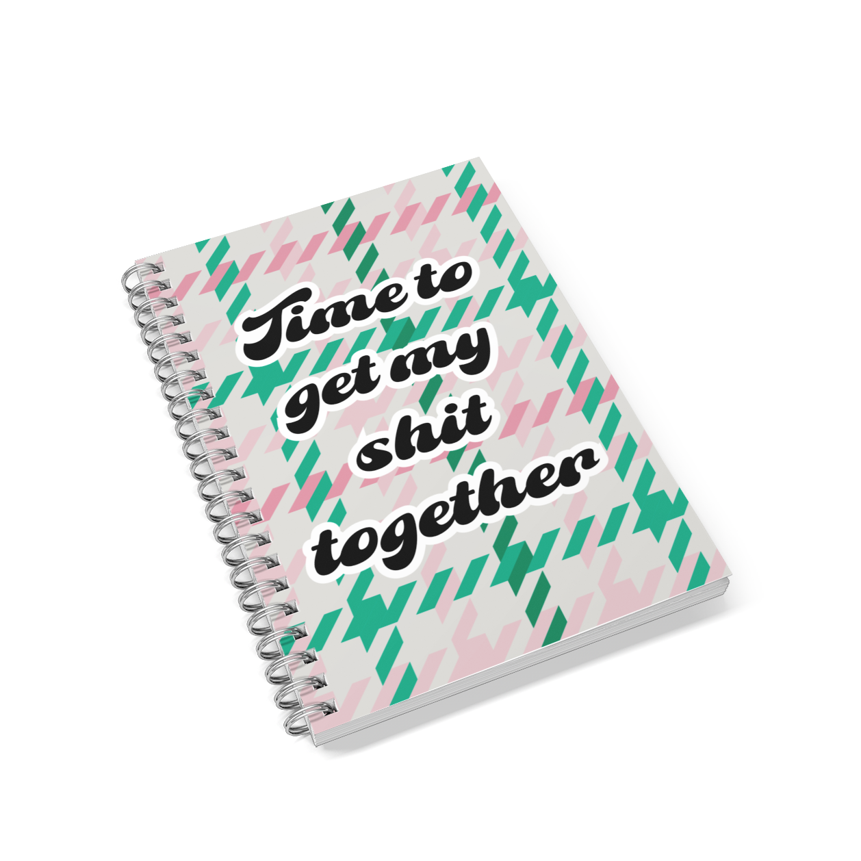 Time To Get My Shit Together Notebook