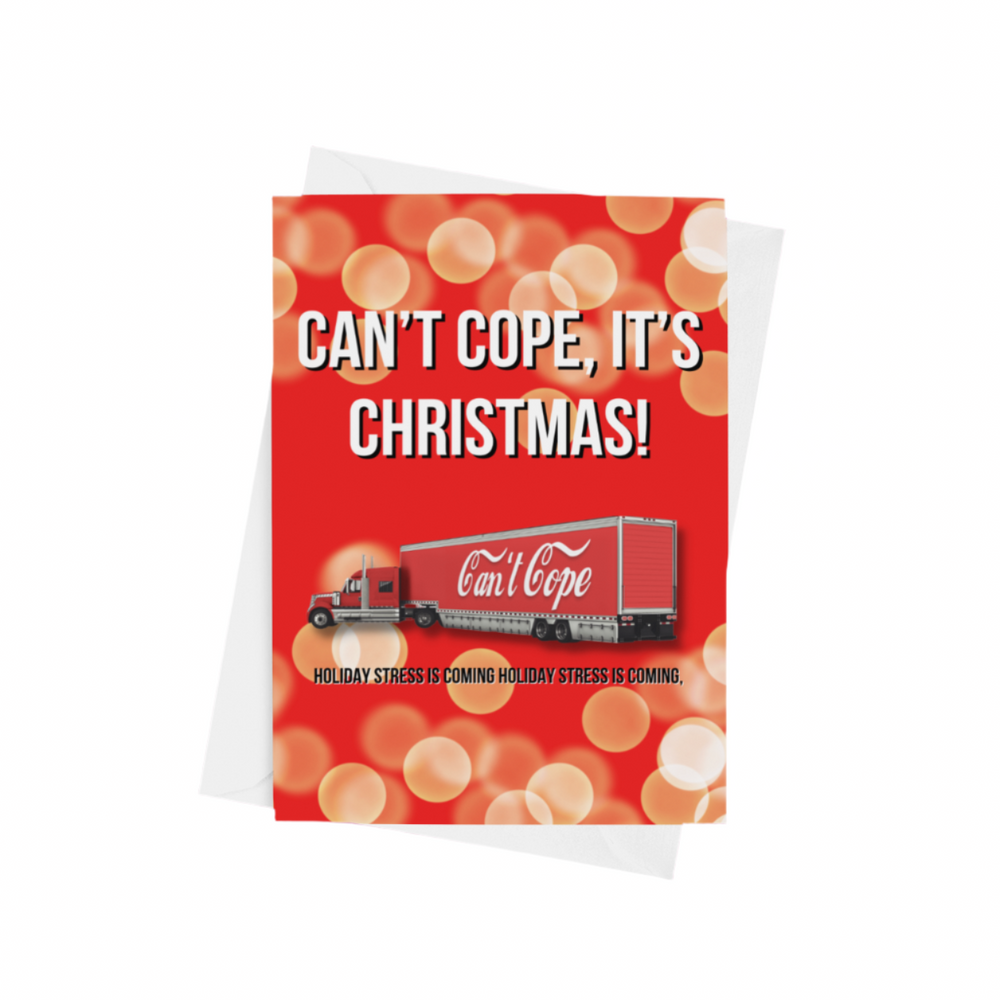 Christmas card featuring the Coca Cola truck saying can't cope it's christmas holiday stress is coming