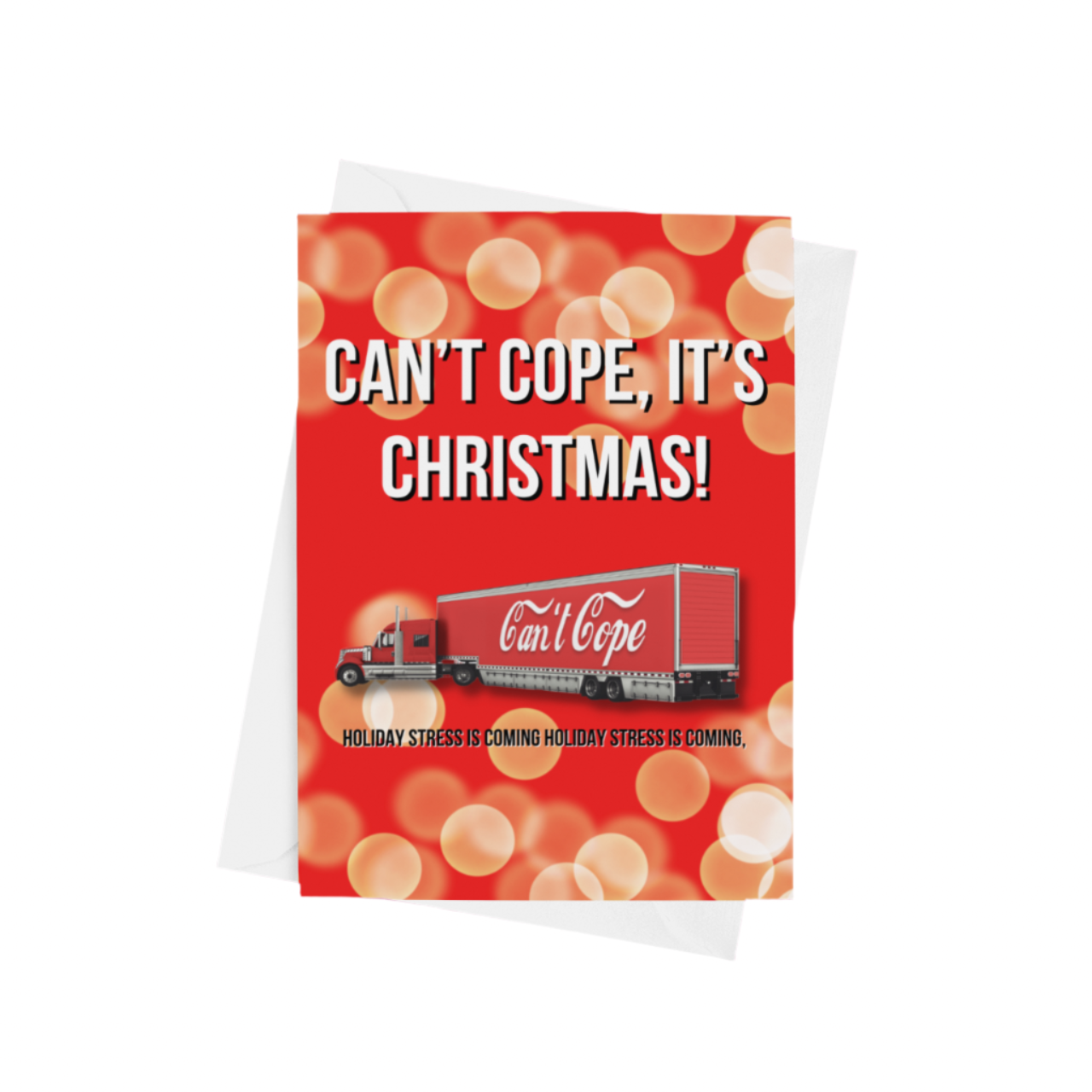 Christmas card featuring the Coca Cola truck saying can't cope it's christmas holiday stress is coming