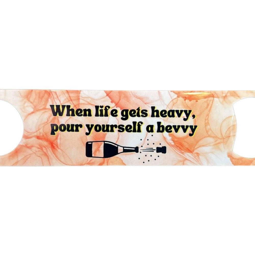 When Life gets heavy - Bottle Opener