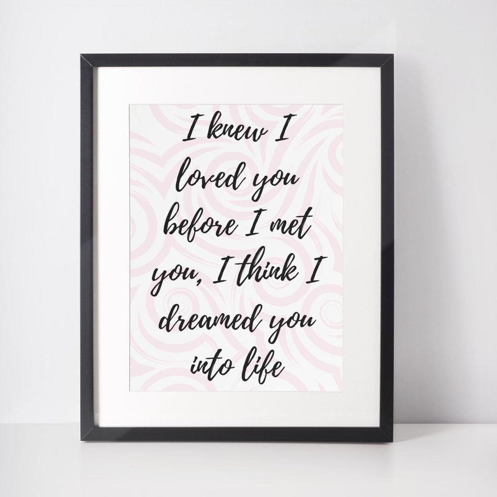 
                  
                    I Knew I Loved You Print - 4 colours available
                  
                