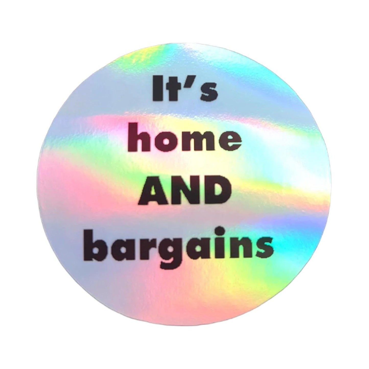 Holographic Sticker - It&#39;s Home & Bargains