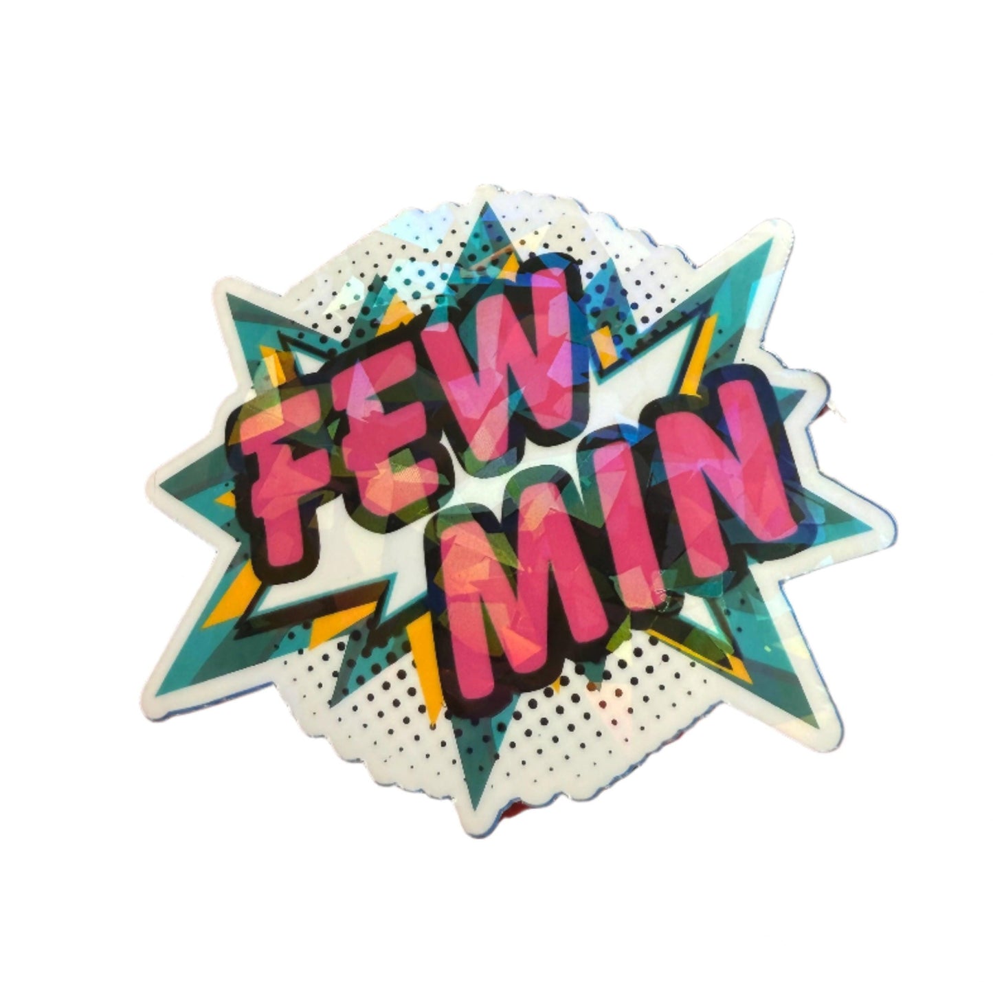 A holographic ‘Fewmin’ sticker – the perfect shiny, funny sticker for anyone who&#39;s constantly raging.