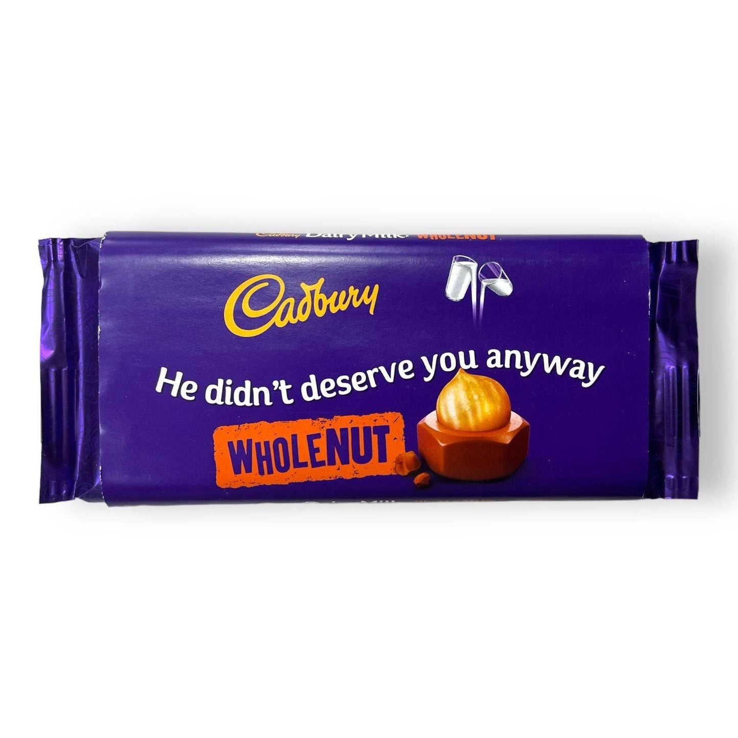 He Didn&#39;t Deserve You Anyway - Cadbury Dairy Milk (Various Flavours) - Chocolate - The Scouse Bird Shop
