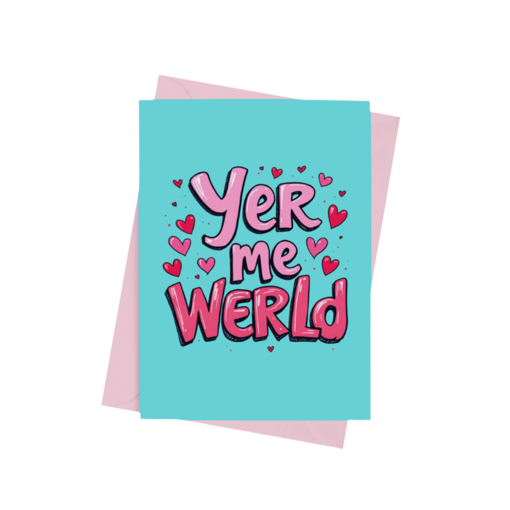 A ‘Yer Me World’ A5 Valentine’s card with a semi-gloss finish and envelope included.