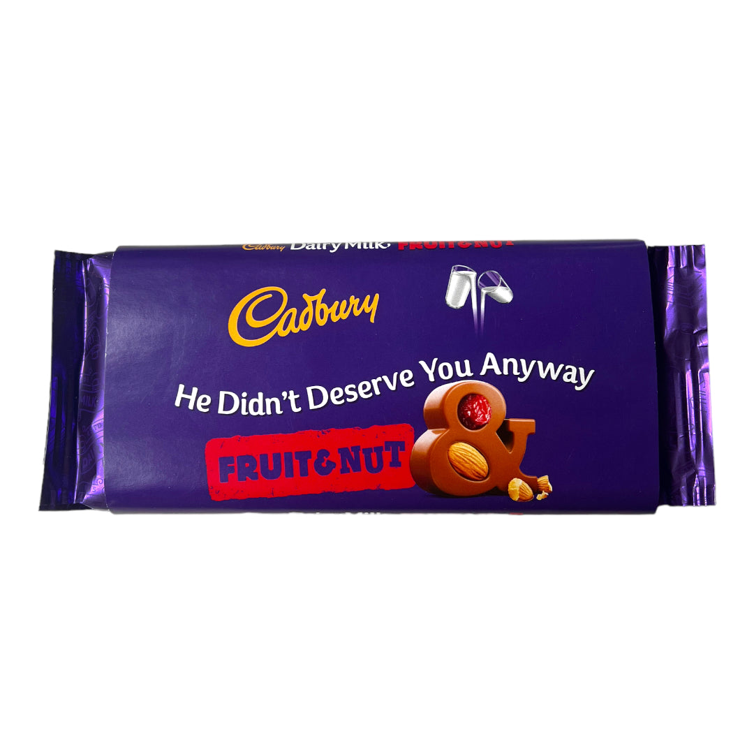 Load image into Gallery viewer, He Didn&amp;#39;t Deserve You Anyway - Cadbury Dairy Milk (Various Flavours)

