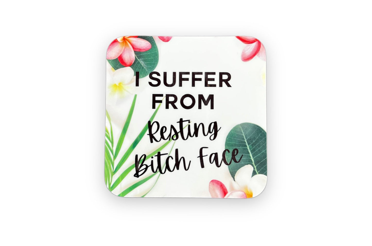 Resting Bitch Face Floral Coaster