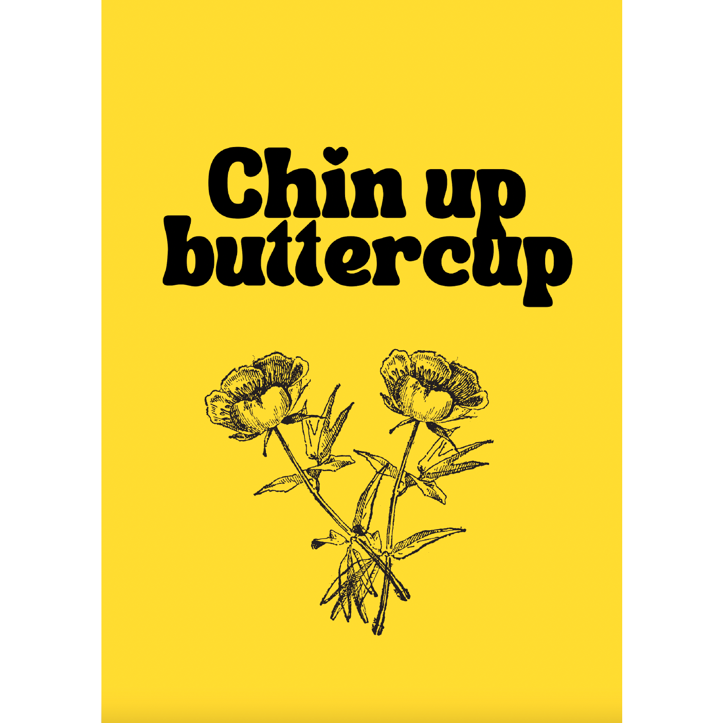 Chin Up Buttercup Card