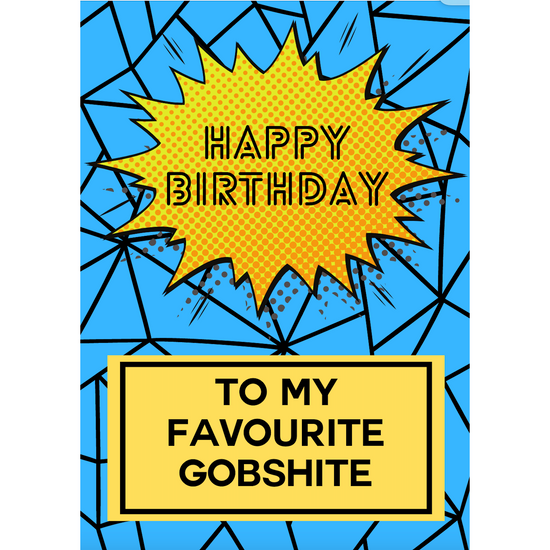 Favourite Gobshite Birthday Card
