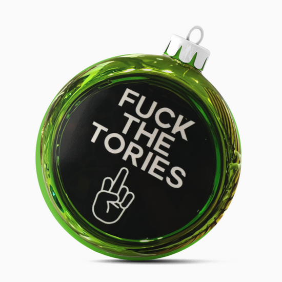 Fuck The Tories Christmas Tree Bauble