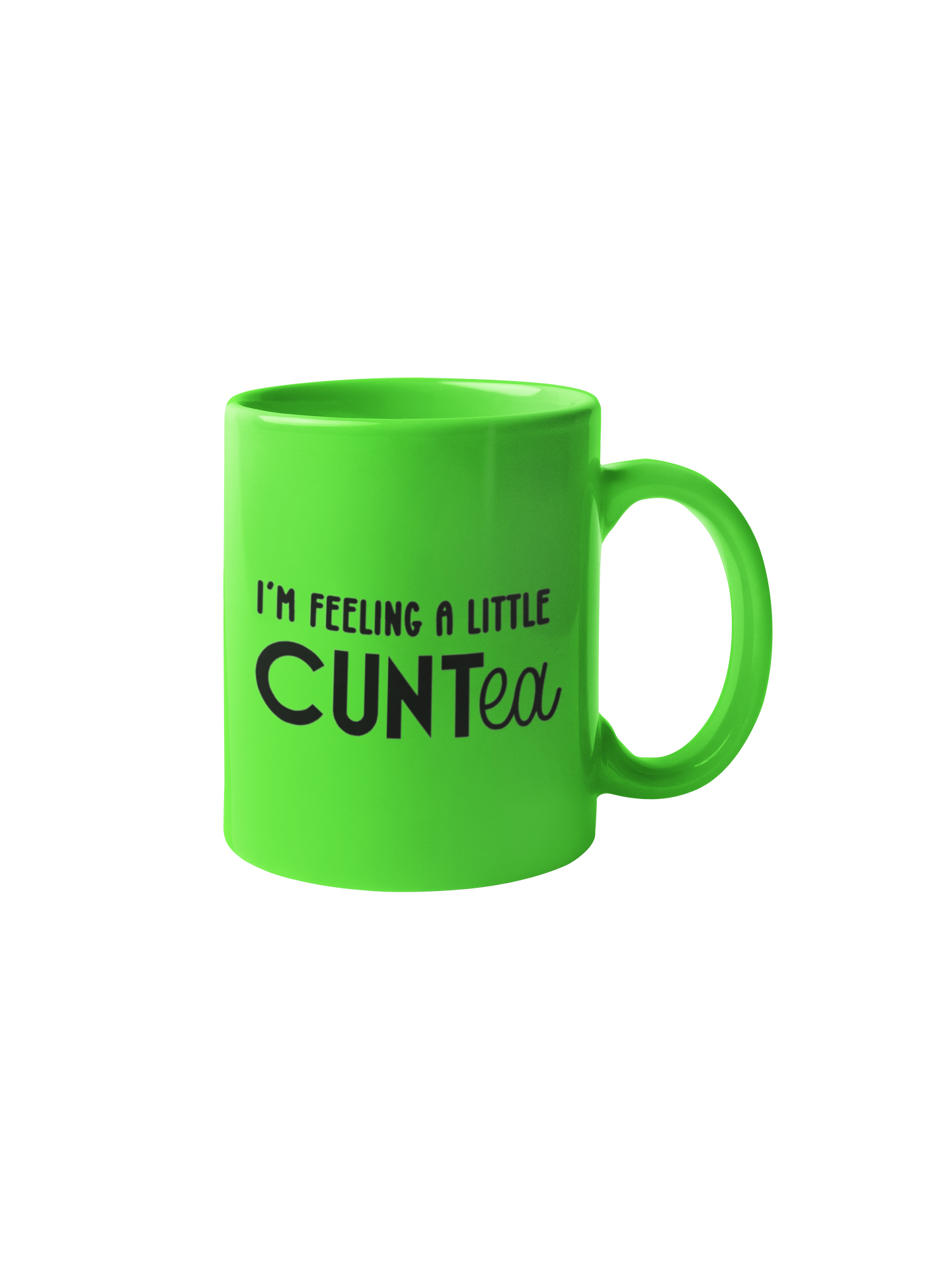 I'm feeling a little CUNTea Mug
