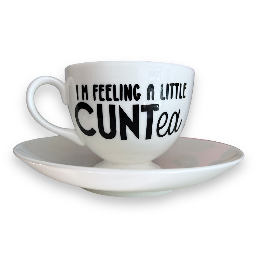 I’m feeling a little CUNTea - China Cup & Saucer